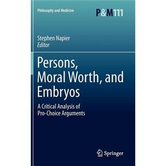 Persons, Moral Worth, and Embryos - A Critical Analysis of Pro-Choice Arguments - Hardback - 2011 - 1