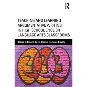 Teaching and Learning Argumentative Writing in High School English Language Arts Classrooms - Paperback - 2015 - 1