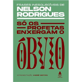Só os profetas enxergam o óbvio: frases inesquecíveis de Nelson Rodrigues - 1