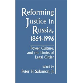 Reforming Justice in Russia, 1864-1994: Power, Culture and the Limits of Legal Order - Hardback - 1996 - 1