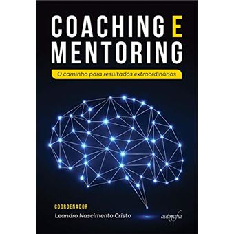 Coaching e Mentoring: o Caminho para Resultados Extraordinários - 1