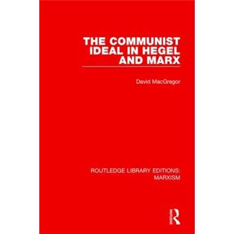 The Communist Ideal in Hegel and Marx - Hardback - 2015 - 1