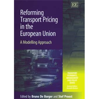 Reforming Transport Pricing In The European Union A Modelling Approach Transport Economics, Management And Policy Series - 1