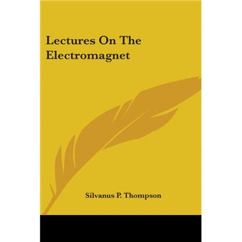 LECTURES ON THE ELECTROMAGNET - Paperback - 0 - 1