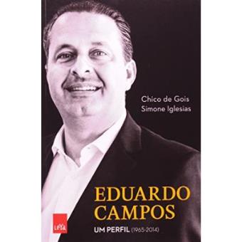 Eduardo Campos. Um Perfil. 1965-2014 - 1