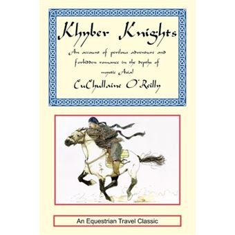 Khyber Knights - An Account of Perilous Adventure and Forbidden Romance in the Depths of Mystic Asia - Paperback / softback - 2001 - 1