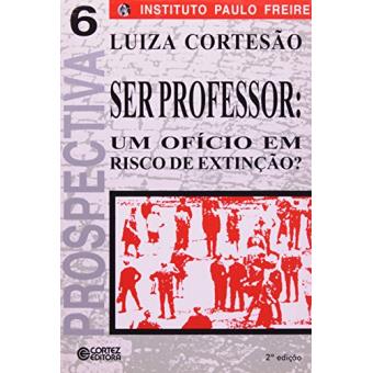 Ser Professor. Um Ofício em Risco da Extinção - 1