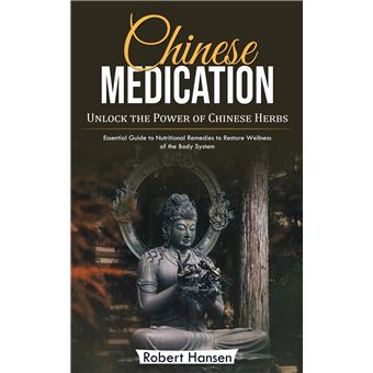 Chinese Medication Unlock The Power Of Chinese Herbs Essential Guide To Nutritional Remedies To Restore Wellness Of The Body System - 1