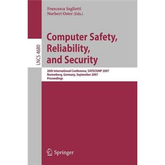Computer Safety, Reliability, and Security - 26th International Conference, SAFECOMP 2007, Nurmberg, Germany, September 18-21, 2007, Proceedings - Paperback - 2007 - 1