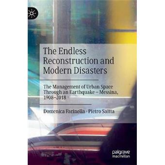 The Endless Reconstruction And Modern Disasters The Management Of Urban Space Through An Earthquake  Messina, 19082018 Disaster Studies - 1