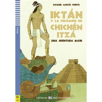 Iktan Y La Piramide De Chichen Itza - Lecturas Adolescentes Ele A2 - 1
