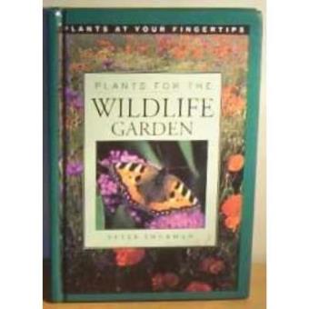 Plants for the Wildlife Garden (Plants at Your Fingertips) - 1