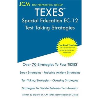 Texes Special Education Ec12  Test Taking Strategies Texes 161 Exam  Free Online Tutoring  New 2020 Edition  The Latest Strategies To Pass Your Exam - 1