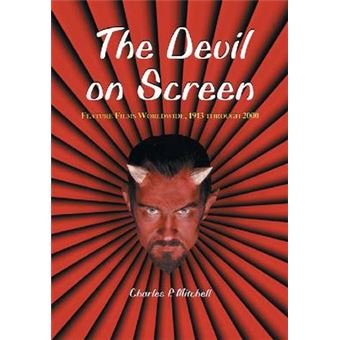 The Devil on Screen - Feature Films Worldwide, 1913 Through 2000 - Paperback - 2010 - 1