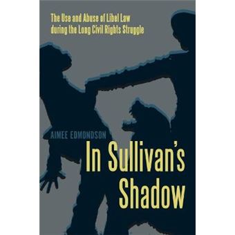 In Sullivan'S Shadow The Use And Abuse Of Libel Law During The Long Civil Rights Struggle - 1