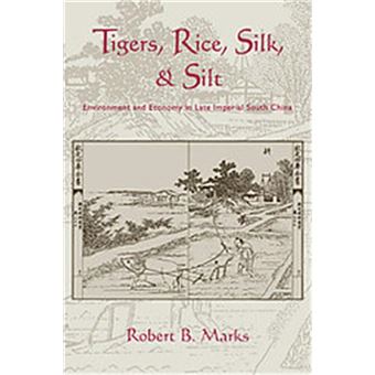 Tigers, Rice, Silk, And Silt, Studies In Environment And History - 1