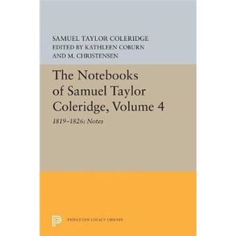 The Notebooks Of Samuel Taylor Coleridge, Volume 4 18191826 Notes 5612 Princeton Legacy Library - 1