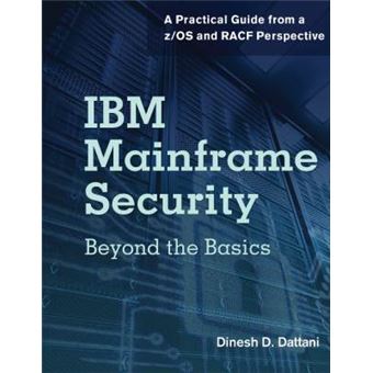 Mainframe Security Racf IBM Mainframe Security - Beyond the Basics-A Practical Guide from a z ...