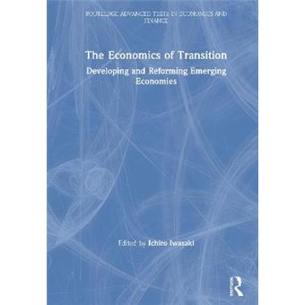 The Economics Of Transition Developing And Reforming Emerging Economies Routledge Advanced Texts In Economics And Finance - 1