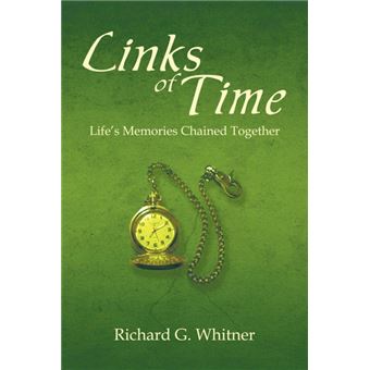 Links of Time - Life's Memories Chained Together - Paperback - 2009 - 1