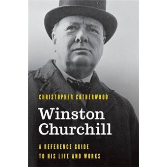 Winston Churchill A Reference Guide To His Life And Works Significant Figures In World History - 1