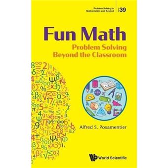 Fun Math Problem Solving Beyond Classrhb Fun Math: Problem Solving Beyond the Classroom - 1