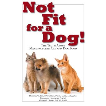 Not Fit For A Dog The Truth About Manufactured Dog  Cat Food The Truth About Manufactured Dog And Cat Food - 1