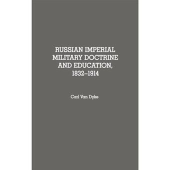 Russian Imperial Military Doctrine and Education, 1832-1914 - Hardback - 1990 - 1