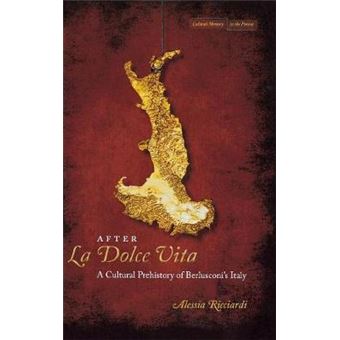 After 'la Dolce Vita' - A Cultural Prehistory of Berlusconi's Italy - Hardback - 2012 - 1