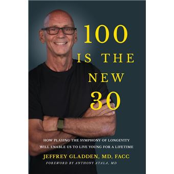 100 Is The New 30 How Playing The Symphony Of Longevity Will Enable Us To Live Young For A Lifetime - 1