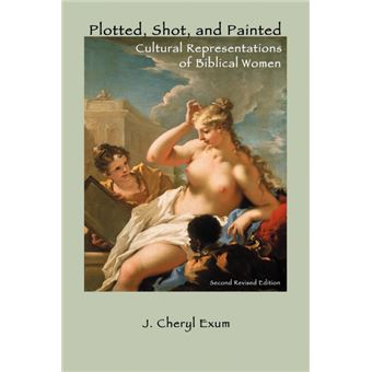 Plotted, Shot, and Painted - Cultural Representations of Biblical Women - Paperback - 2012 - 1