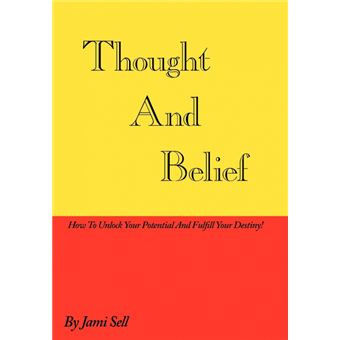 Thought and Belief - How to Unlock Your Potential and Fulfill Your Destiny! - Hardback - 2010 - 1