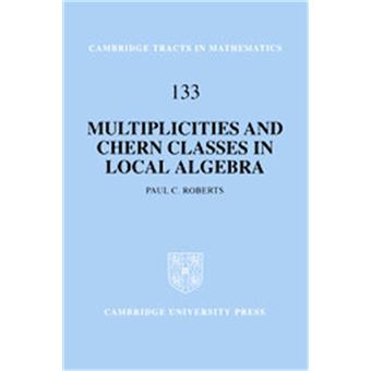 Multiplicities And Chern Classes In Local Algebra, Cambridge Tracts In Mathematics - 1