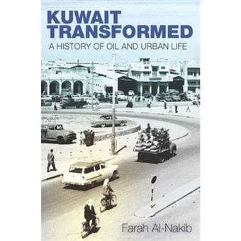 Kuwait Transformed A History Of Oil And Urban Life - 1