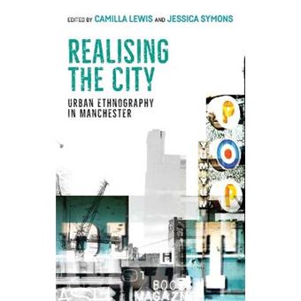 Realising The City Urban Ethnography In Manchester - 1
