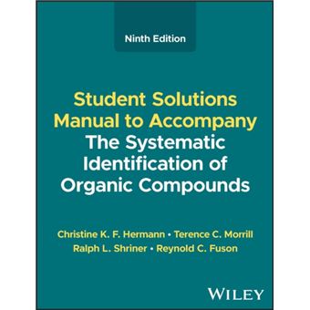 The Systematic Identification Of Organic Compounds Student Solutions Manual - 1
