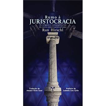 Rumo À Juristocracia Â as Origens e Conseqüências do Novo Constitucionalismo - 1