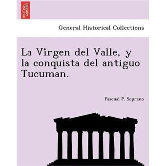 La Virgen del Valle, y la conquista del antiguo Tucuman. - 1