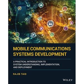Mobile Communications Systems Development A Practical Introduction To System Understanding, Implementation And Deployment - 1
