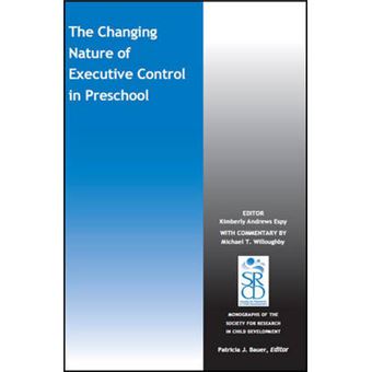 The Changing Nature Of Executive Control In Preschool Monographs Of The Society For Research In Child Development Mono - 1