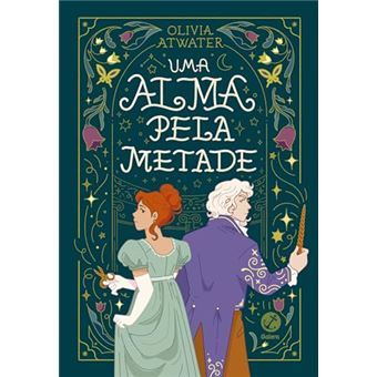 Uma Alma Pela Metade (Vol. 1 Contos De Fadas Regenciais) - 1