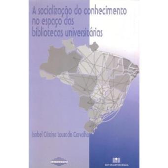 A Socializacao Do Conhecimento No Espaco Das Bibliotecas Universitarias - 1