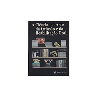 A Ciência e a Arte da Oclusão e da Reabilitação Oral - 1