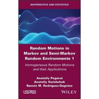 Random Motions In Markov And Semimarkov Random Environments 1 Homogeneous Random Motions And Their Applications - 1