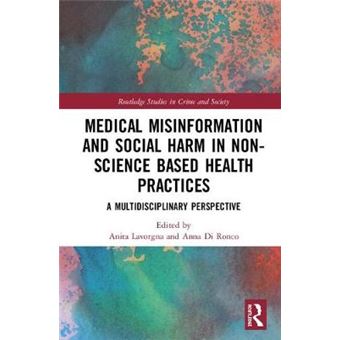 Medical Misinformation And Social Harm In Nonscience Based Health Practices A Multidisciplinary Perspective Routledge Studies In Crime And Society - 1