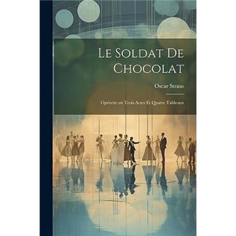 Le Soldat De Chocolat Oprette En Trois Actes Et Quatre Tableaux - 1
