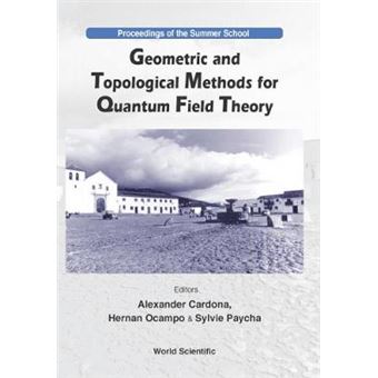 Geometric and Topological Methods for Quantum Field Theory - Proceedings of the Summer School - Hardback - 2003 - 1
