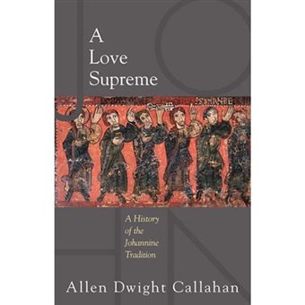 A Love Supreme - A History of the Johannine Tradition - Paperback - 2005 - 1