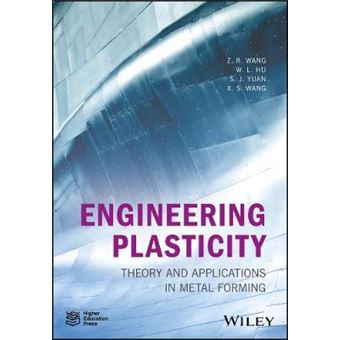 Engineering Plasticity Theory And Applications In Metal Forming - 1
