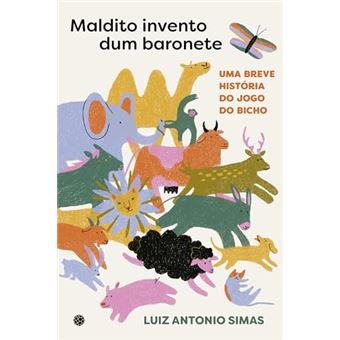 Maldito Invento Dum Baronete Um Breve História Do Jogo Do Bicho - 1